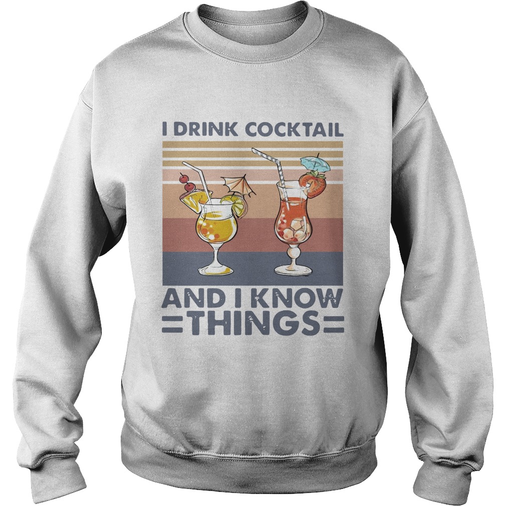 I Drink Cocktail And I Know Things Vintage Sweatshirt