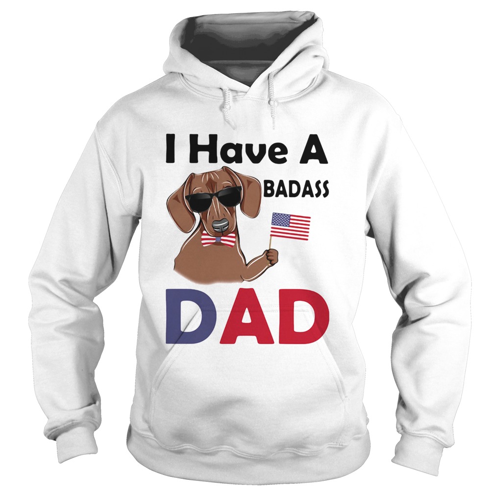 I Have A Badass Dad American Flag Independence Day Dog Hoodie