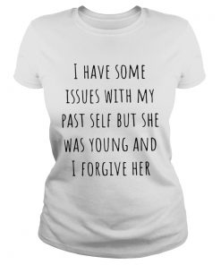 I Have Some Issues With My Past Self But She Was Young And I Forgive Her  Classic Ladies