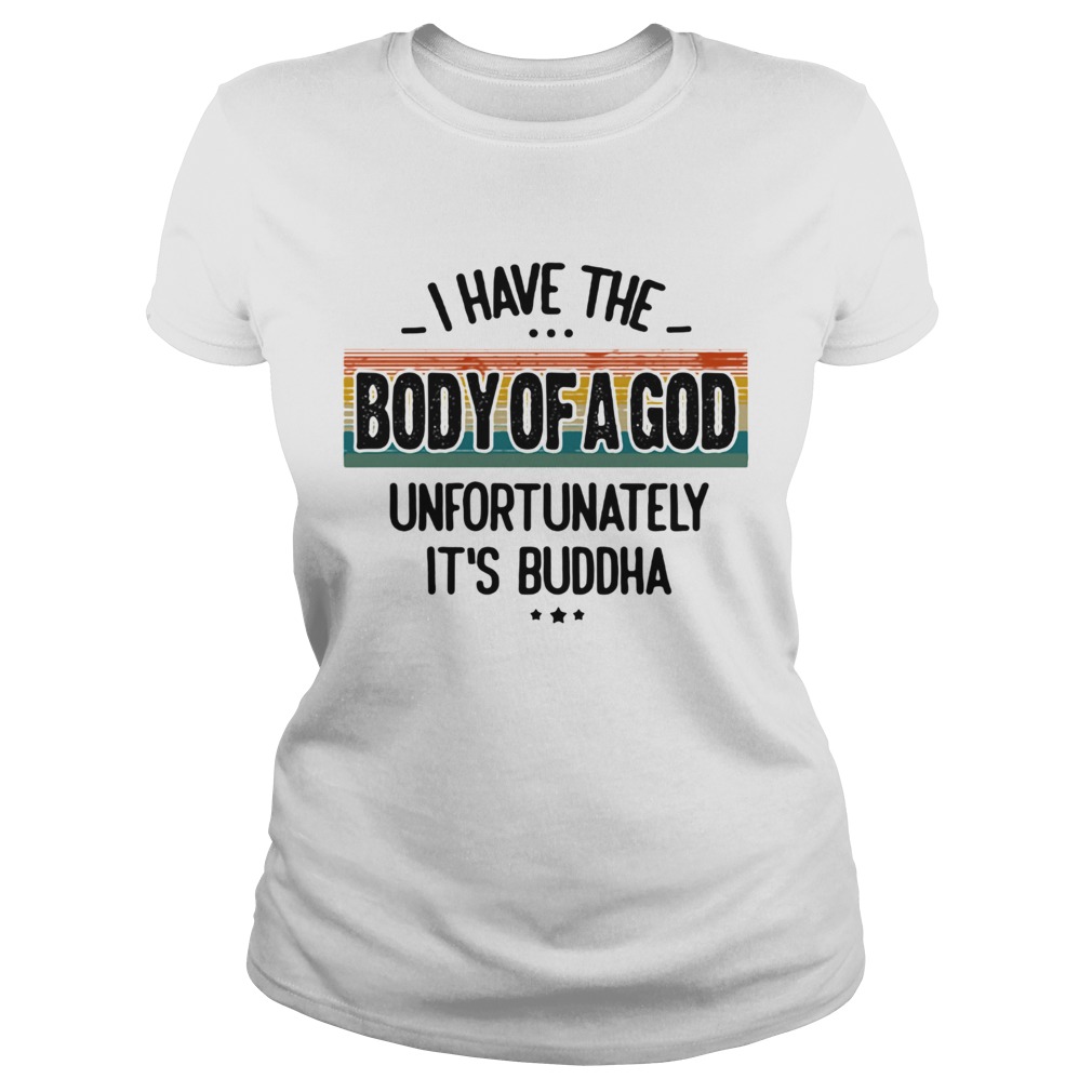I Have The Body Of A God Unfortunately Its Buddha Vintage Retro Classic Ladies