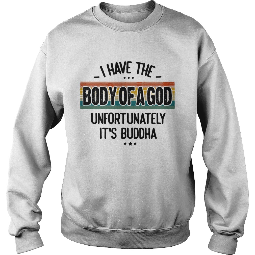 I Have The Body Of A God Unfortunately Its Buddha Vintage Retro Sweatshirt