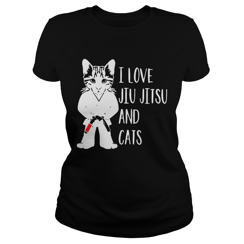 I Love Jiu Jitsu And Cats  Classic Ladies