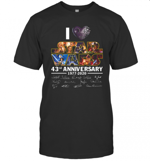 I Love Star Wars 43Rd Anniversary 1977 2020 Signatures T-Shirt