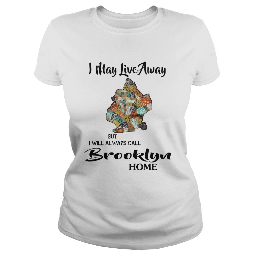 I May Live Away But I Will Always Call Brooklyn Home  Classic Ladies