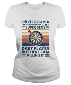 I Never Dreamed Id Grow Up To Be A Super Sexy Cat Dart Player But Here I Am Killing It Vintage shi Classic Ladies