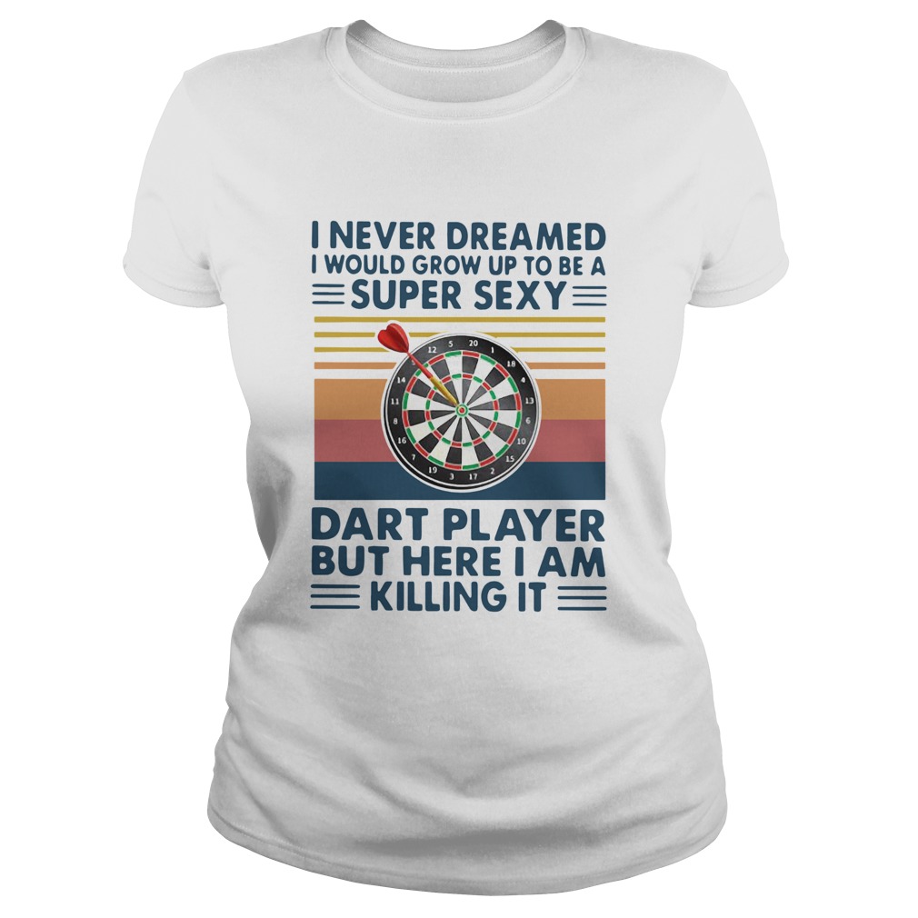 I Never Dreamed Id Grow Up To Be A Super Sexy Cat Dart Player But Here I Am Killing It Vintage shi Classic Ladies