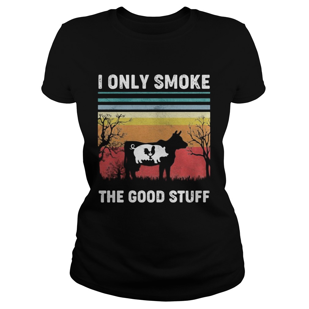 I Only Smoke The Good Stuff Cow Chicken Vintage Retro  Classic Ladies