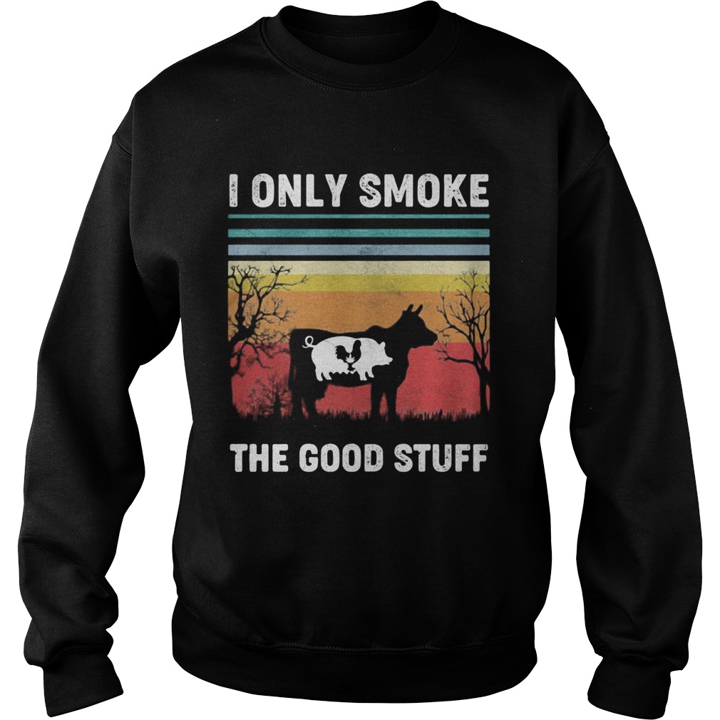I Only Smoke The Good Stuff Cow Chicken Vintage Retro  Sweatshirt