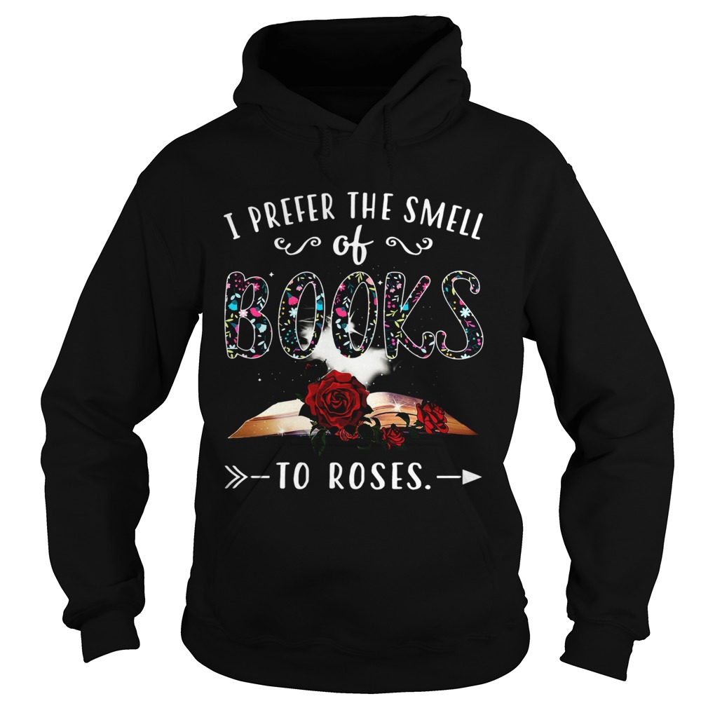 I Prefer The Smell Of Books To Roses  Hoodie