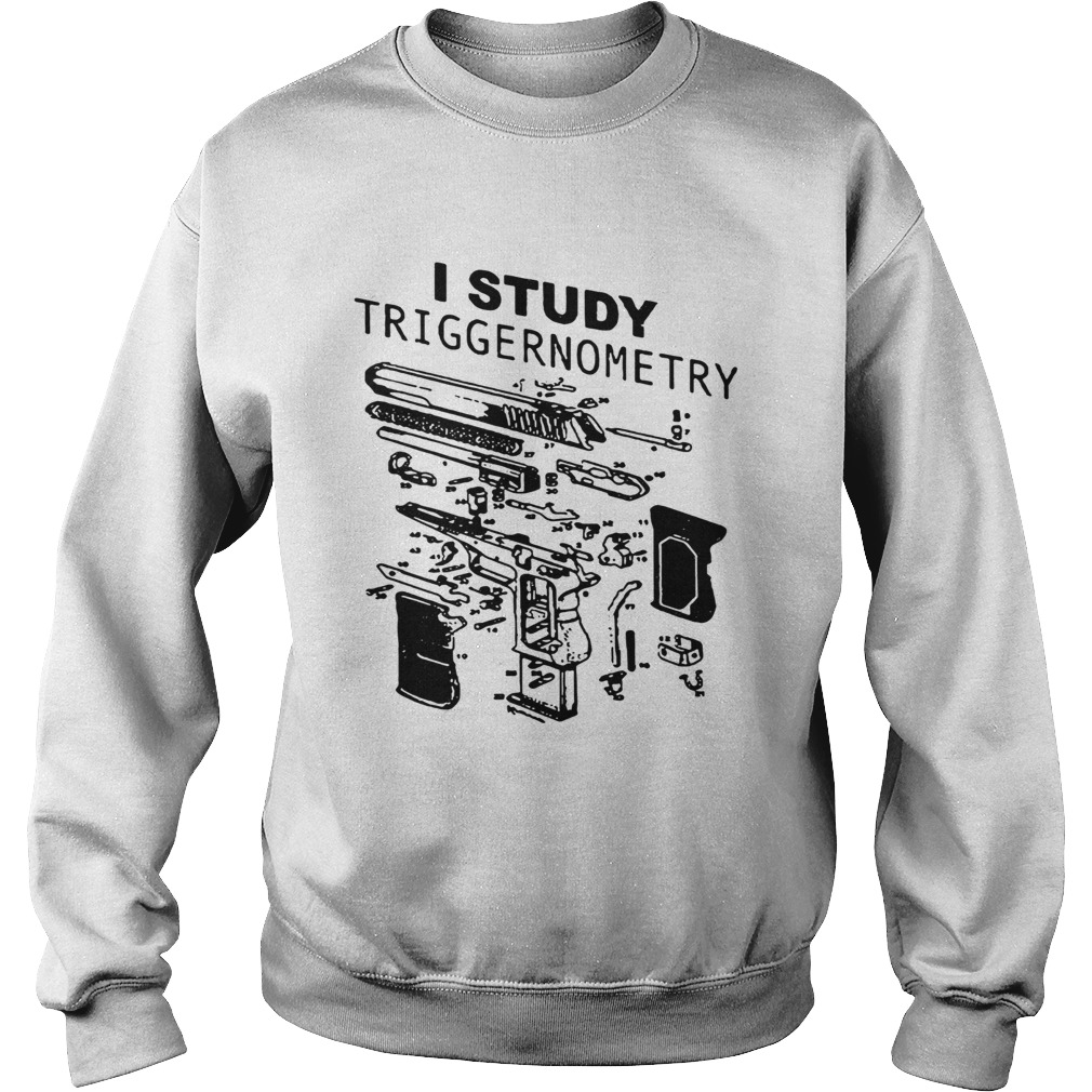 I Study Triggernometry  Sweatshirt