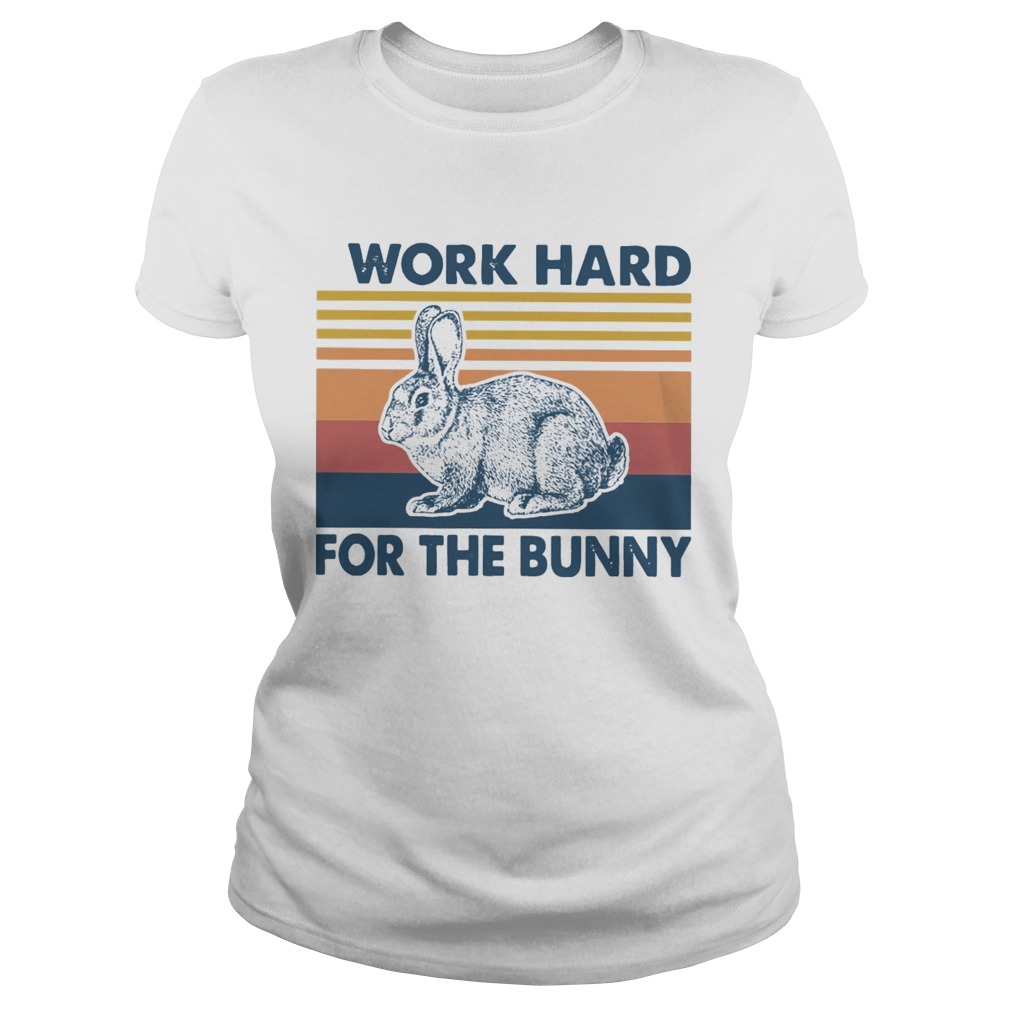 I Work Hard For The Bunny Vintage Classic Ladies