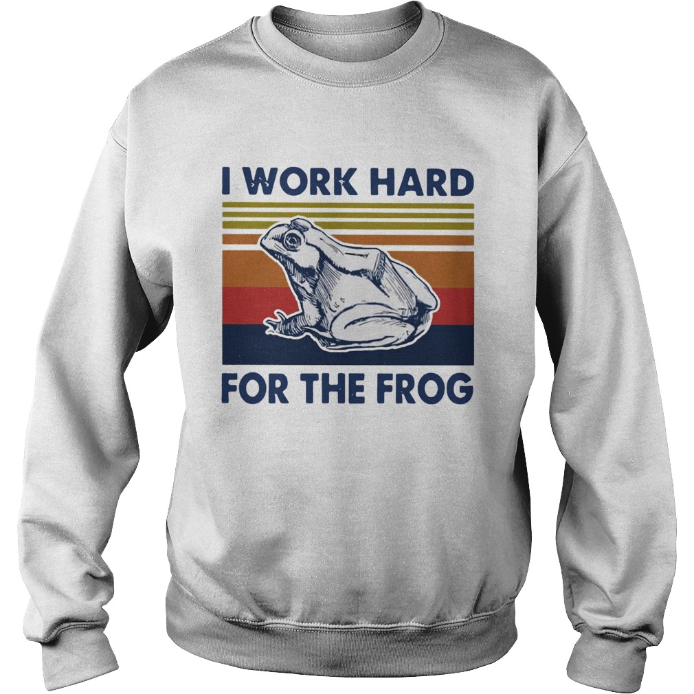 I Work Hard For The Frog Vintage  Sweatshirt