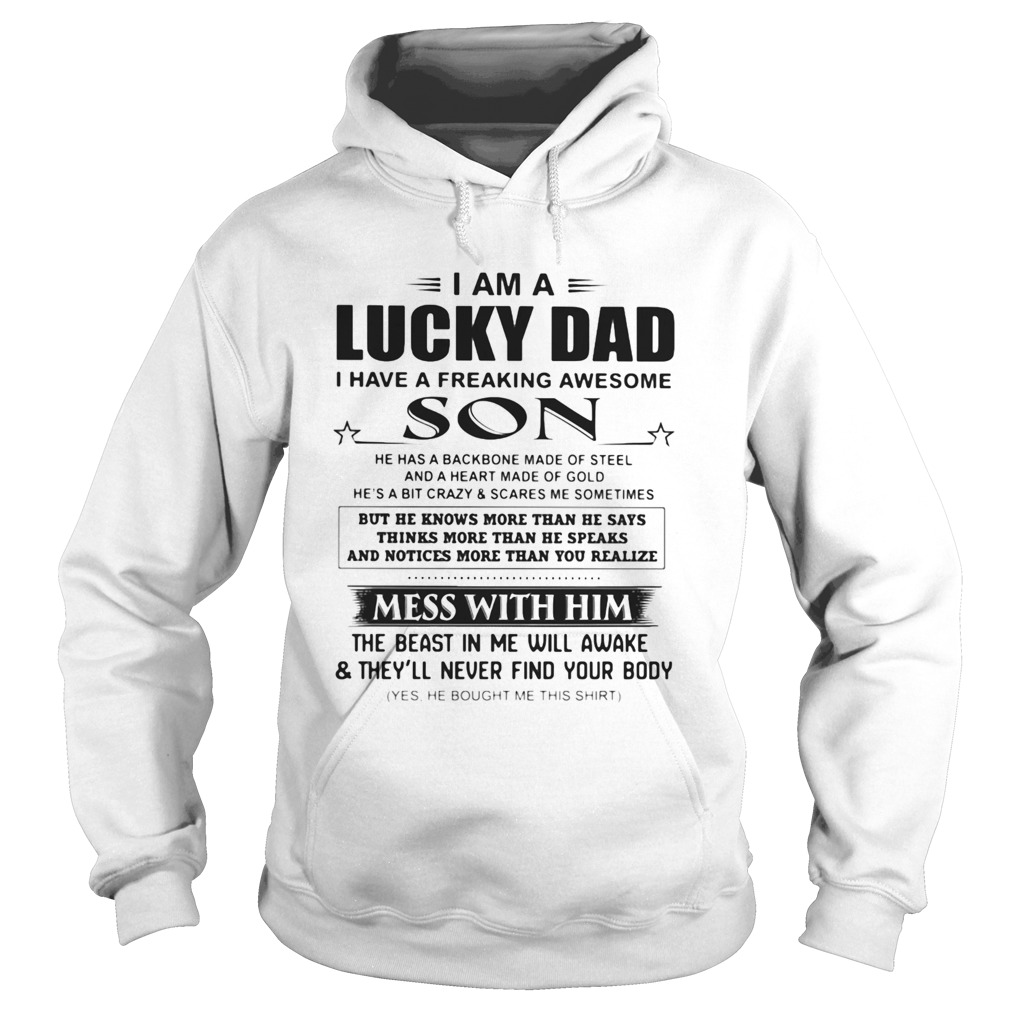 I am a lucky dad I have a freaking awesome son mess with him Hoodie