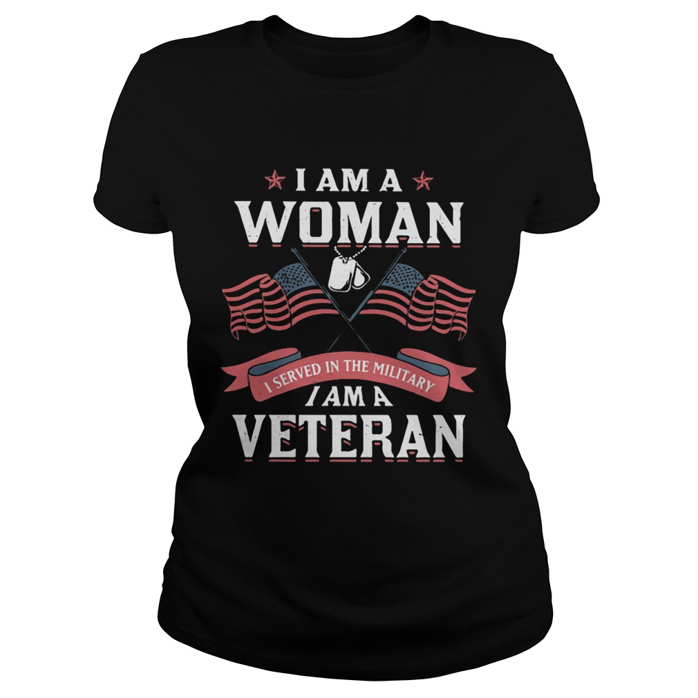 I am a woman i served in the military i am a veteran american flag independence day  Classic Ladies