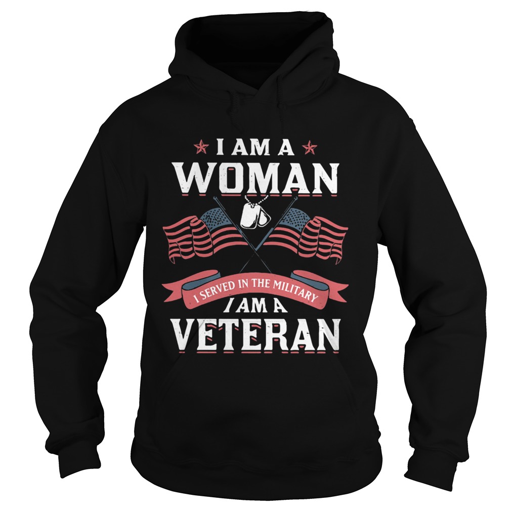 I am a woman i served in the military i am a veteran american flag independence day  Hoodie