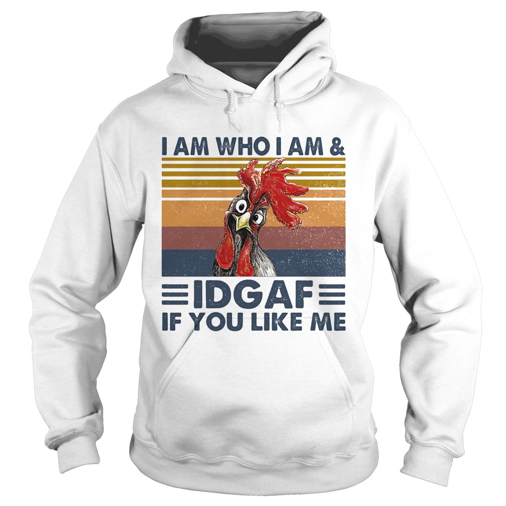 I am who I am idgaf if you like me chicken vintage retro  Hoodie