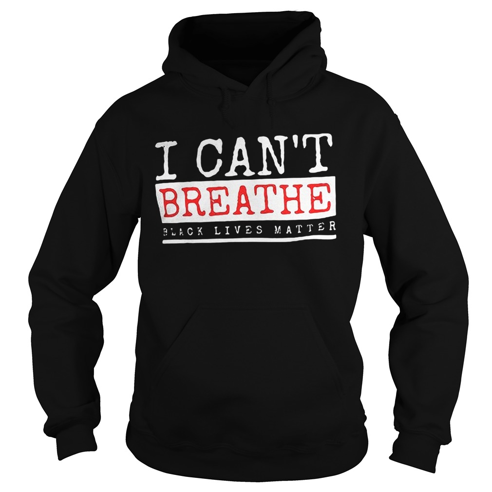I cant breathe black lives matter  Hoodie