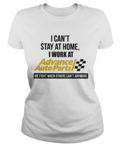 I cant stay at home i work at advance auto parts we fight when others cant anymore  Classic Ladies