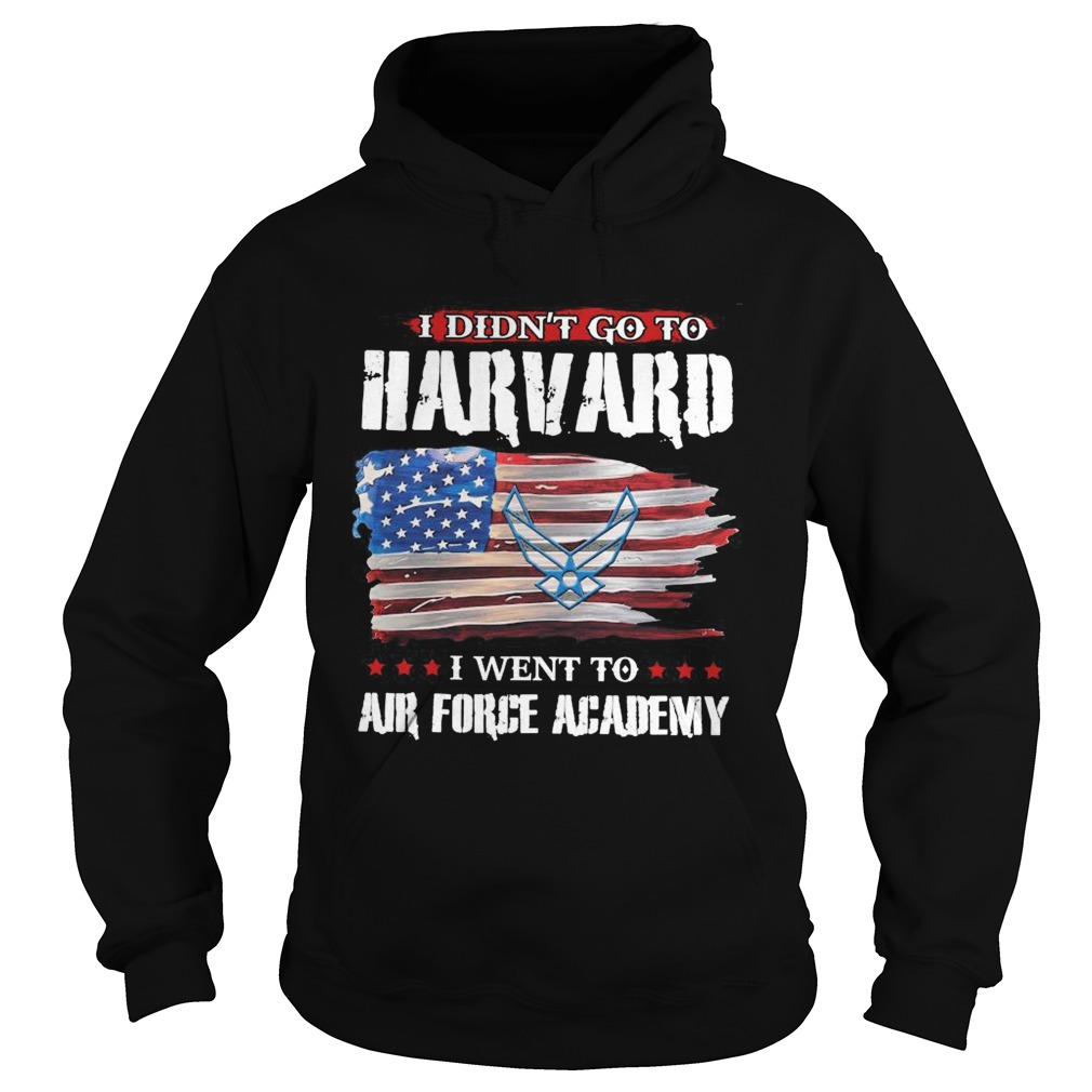 I didnt go to harvard i went to air force academy american flag independence day  Hoodie
