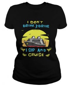 I dont drink drive I sip and cruise board  Classic Ladies