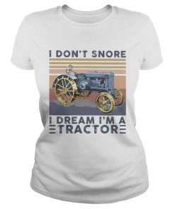 I dont snore I dream Im a tractor vintage retro  Classic Ladies