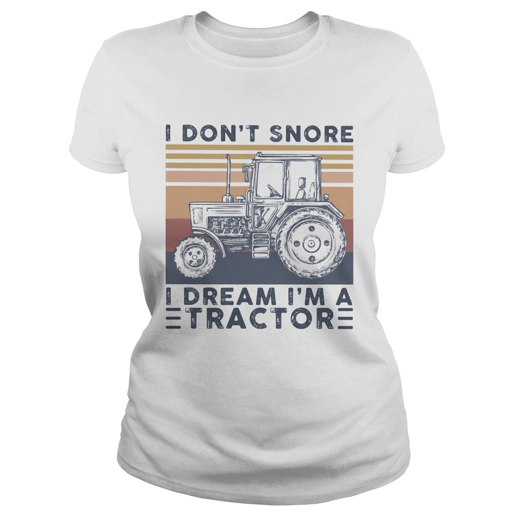 I dont snore I dream Im a tractor vintage retro Classic Ladies