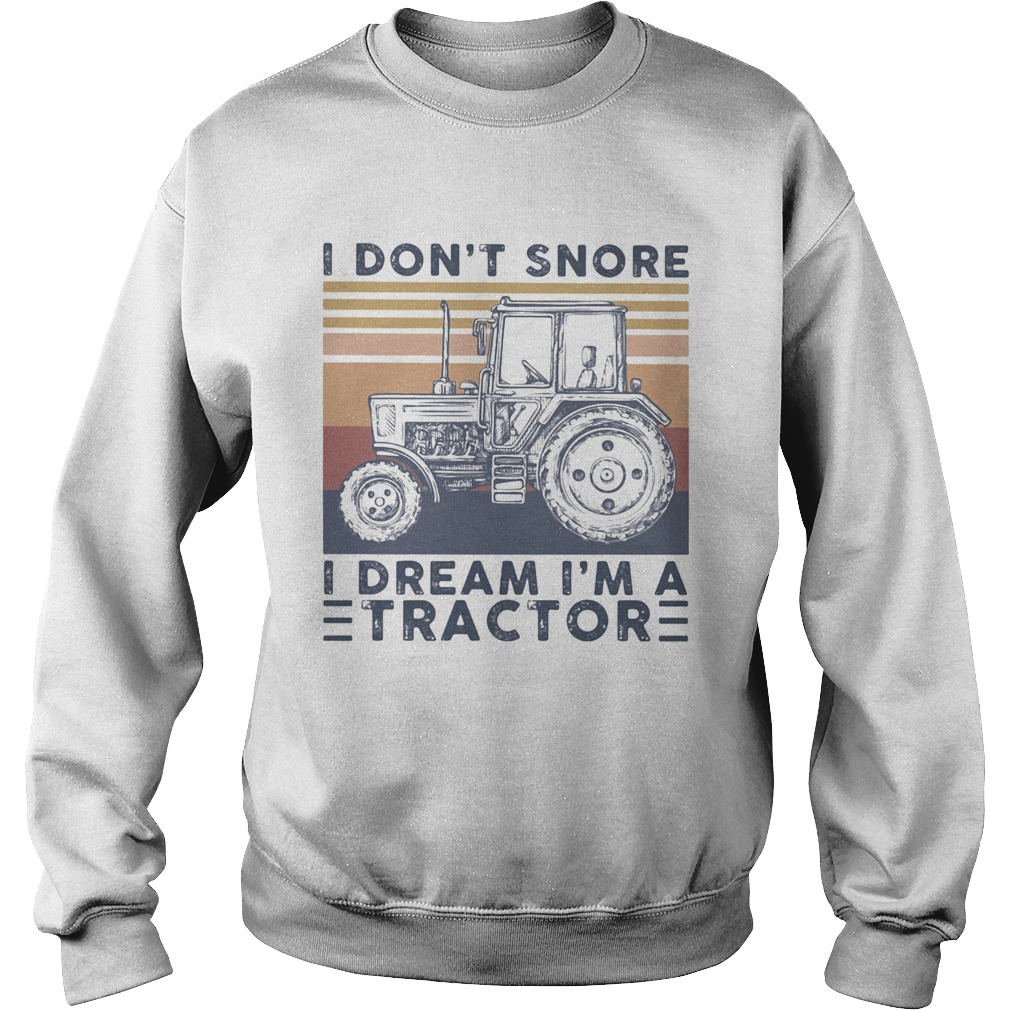 I dont snore I dream Im a tractor vintage retro Sweatshirt