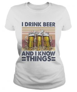 I drink beer and I know things wine vintage  Classic Ladies