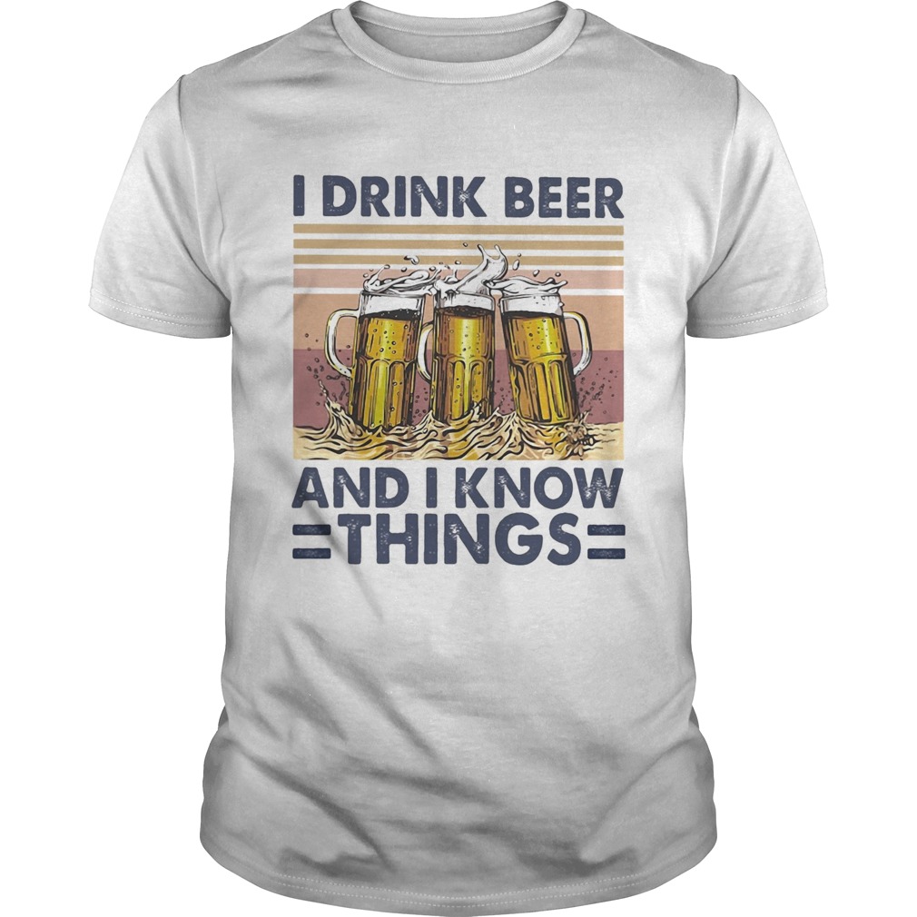 I drink beer and I know things wine vintage shirt