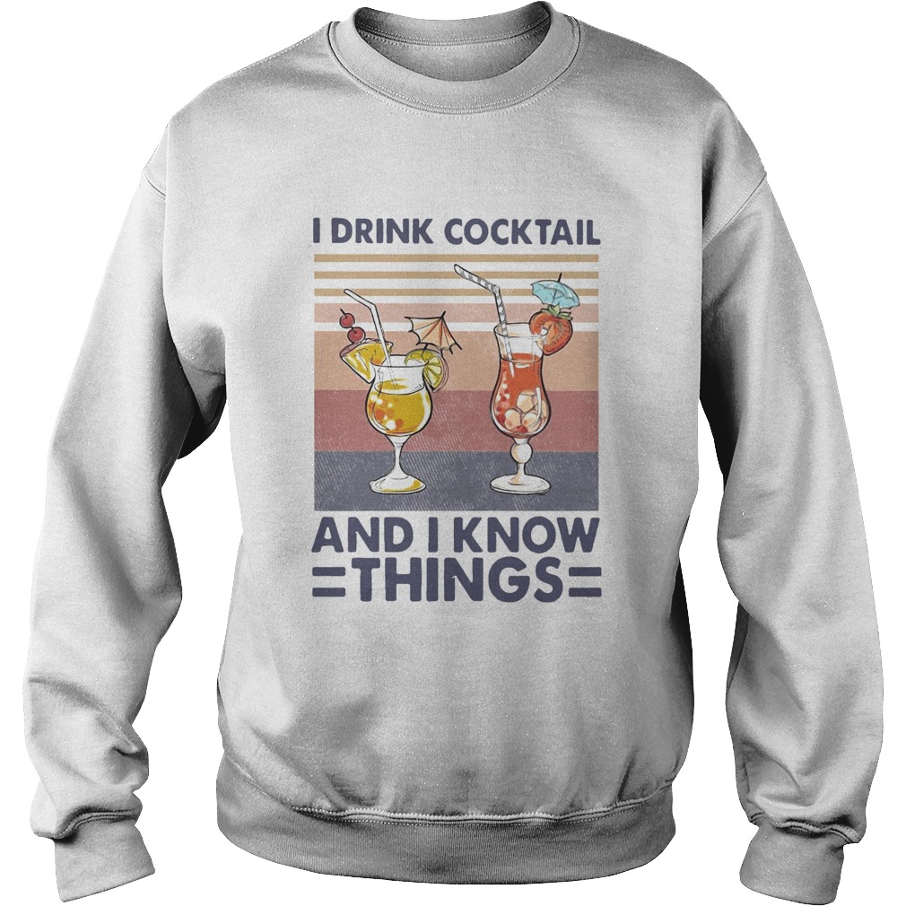 I drink cocktail and I know things vintage Sweatshirt