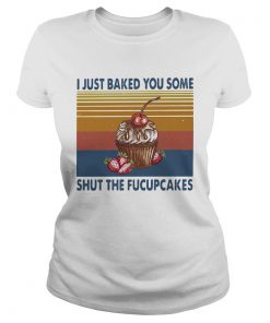 I just baked you some shut the fucupcakes vintage  Classic Ladies