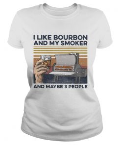 I like bourbon and my smoker and maybe 3 people wine vintage retro  Classic Ladies
