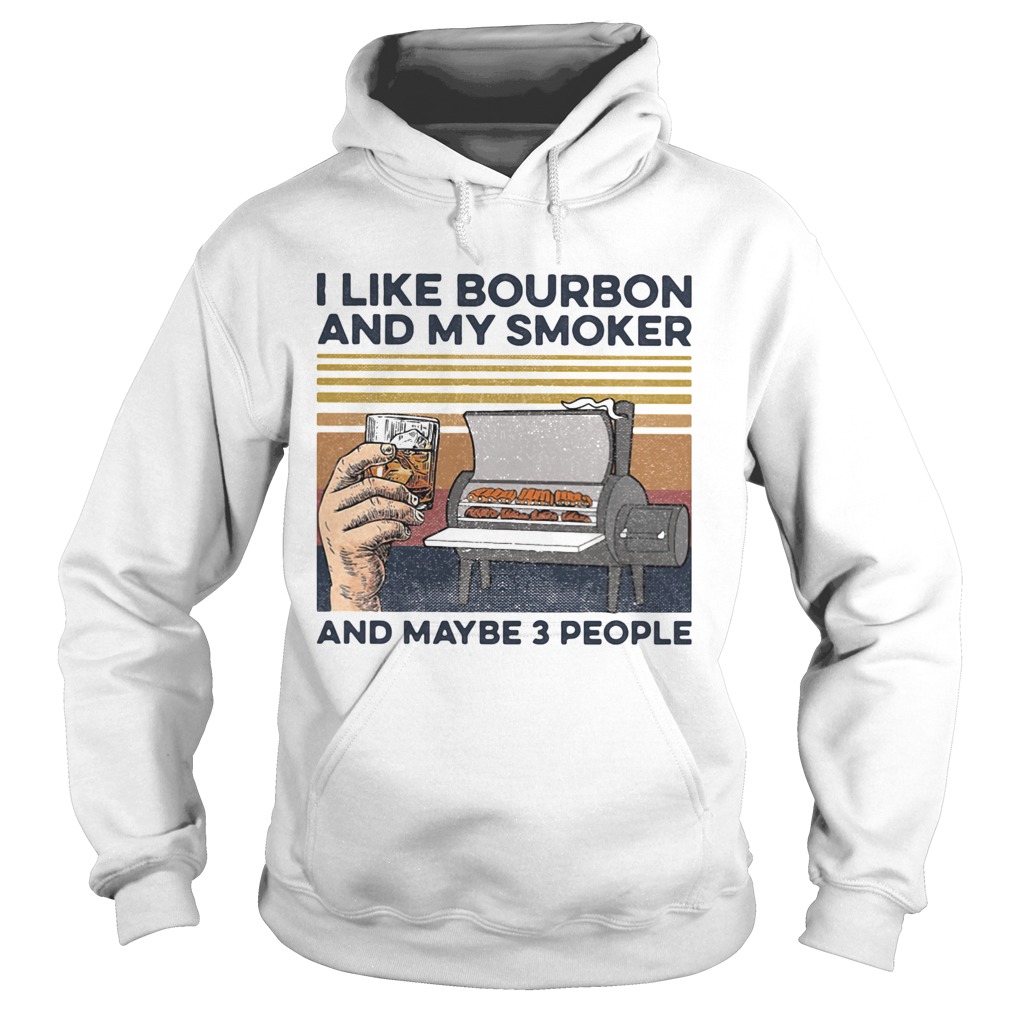 I like bourbon and my smoker and maybe 3 people wine vintage retro Hoodie