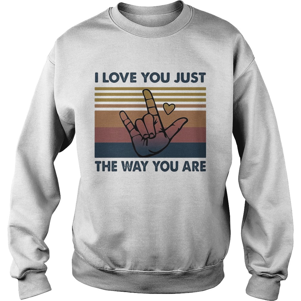 I love you just the way you are vintage Sweatshirt