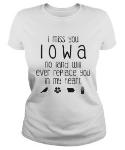 I miss you Iowa no land will ever replace you in my heart  Classic Ladies
