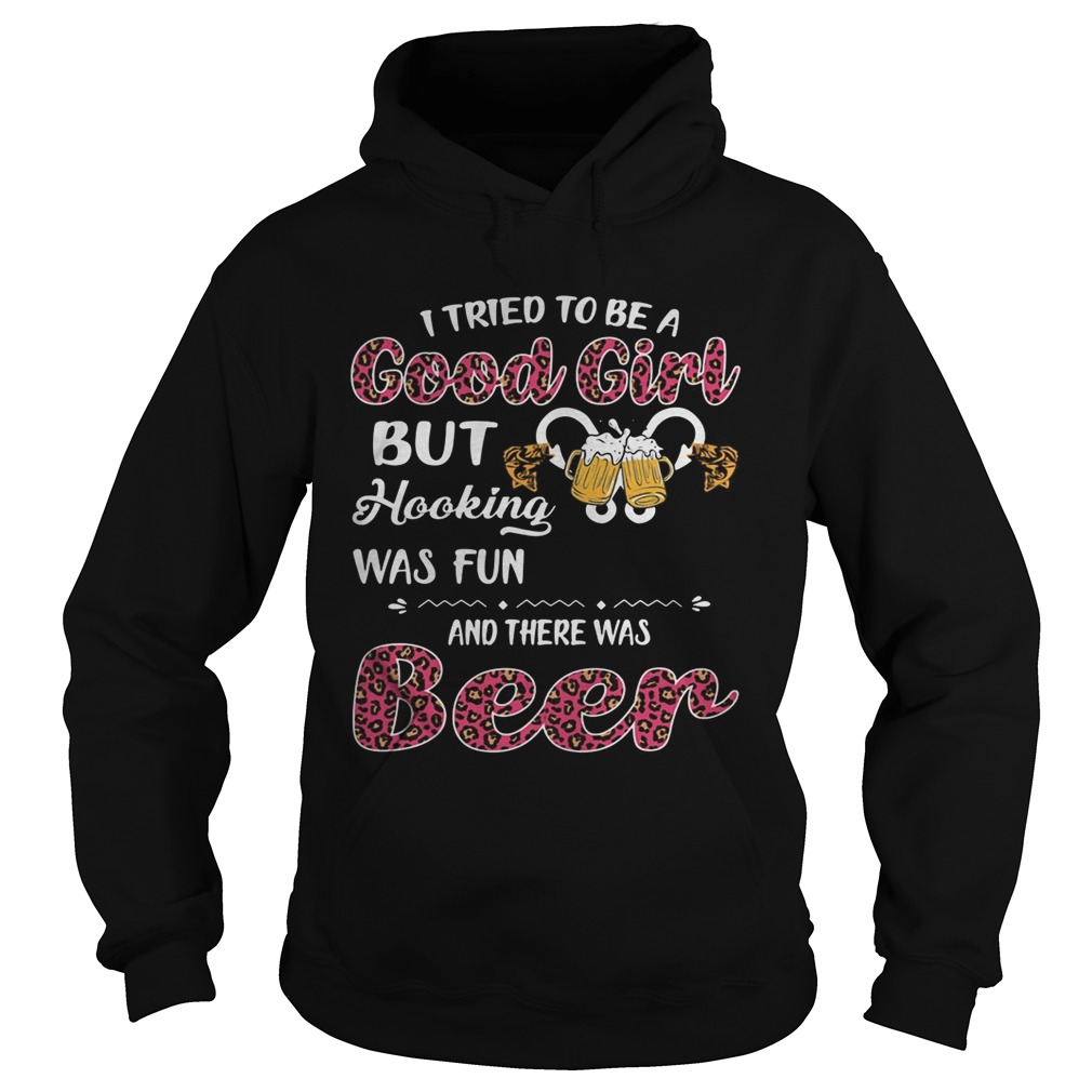 I tried to be a good girl but hooking was fun and there was beer  Hoodie