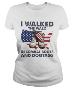 I walked the walk in combat boots and dogtags map American flag veteran Independence day  Classic Ladies