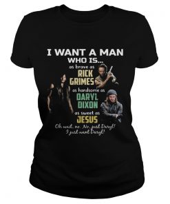 I want a man who is as brave as rick grimes as handsome as daryl dixon as sweet as jesus  Classic Ladies