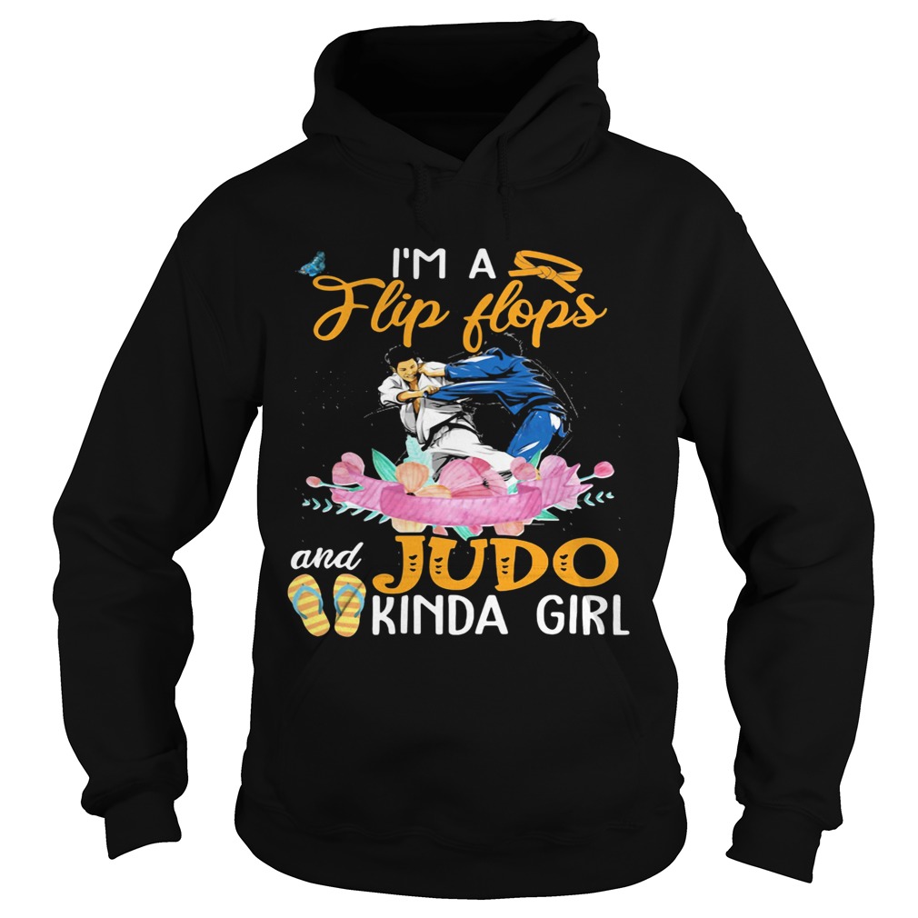 IM A FLIP FLOPS AND JUDO KINDA GIRL FLOWER Hoodie