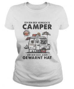 Ich Bin Der Verruckte Camper Vor Dem Dich Jeder Gewarnt Hat  Classic Ladies