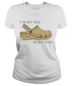 If You Aint Crocin You Aint Rockin  Classic Ladies