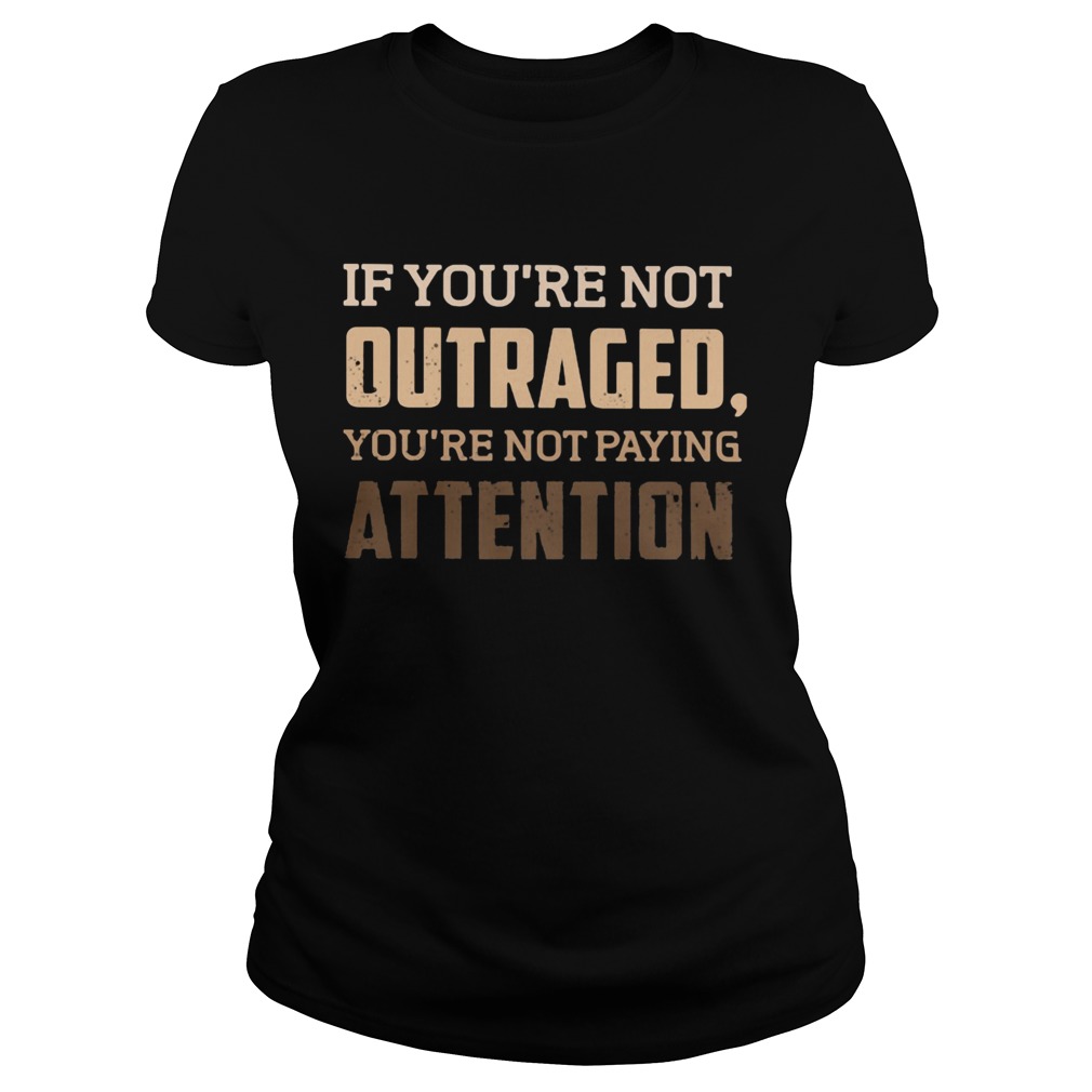 If youre not outraged youre not paying attention black lives matters  Classic Ladies