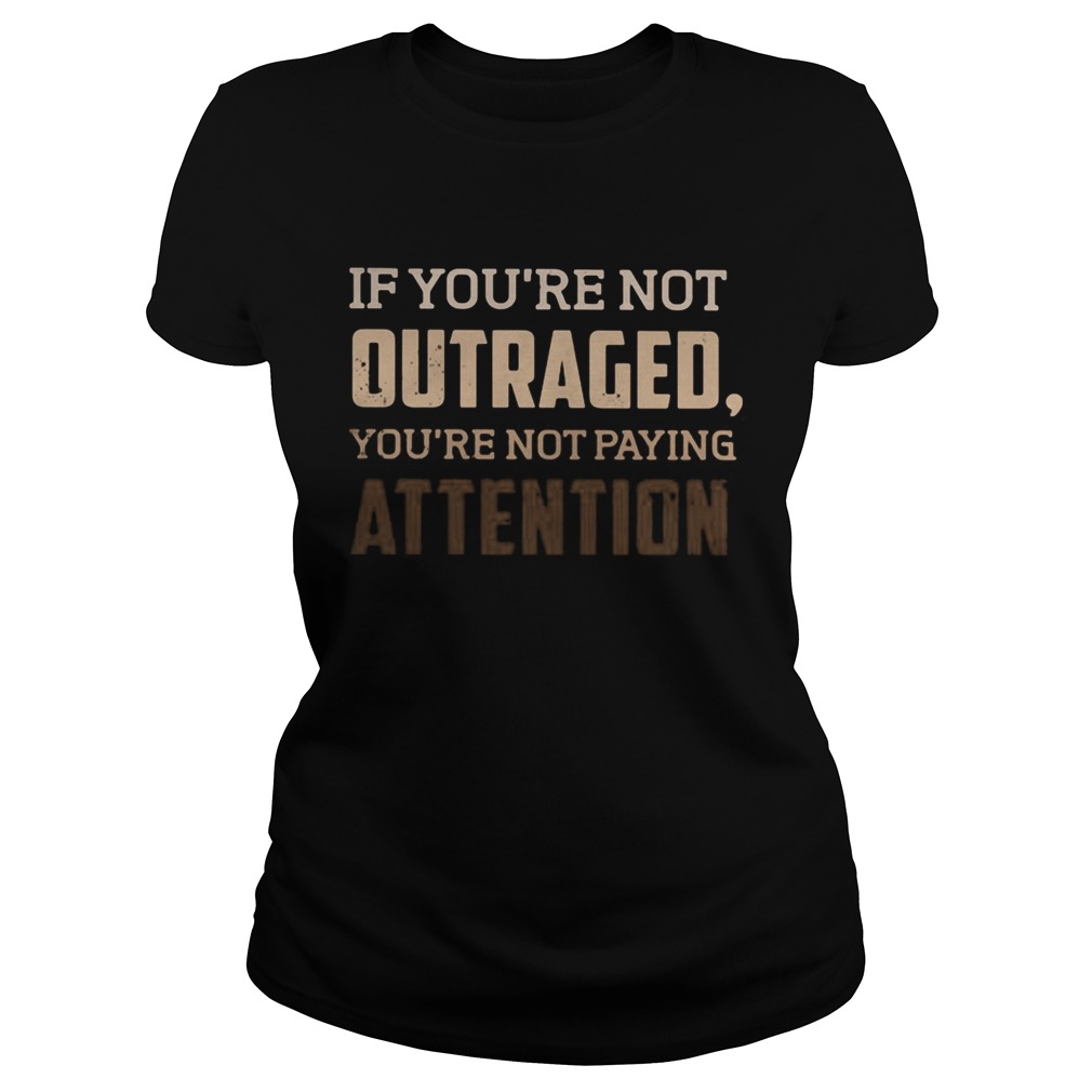 If youre not outraged youre not paying attention black lives matters  Classic Ladies