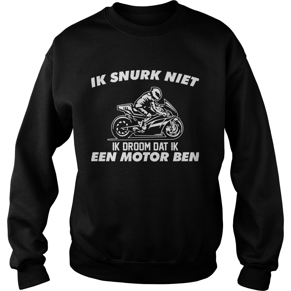 Ik snurk niet ik droom dat ik een motor ben  Sweatshirt