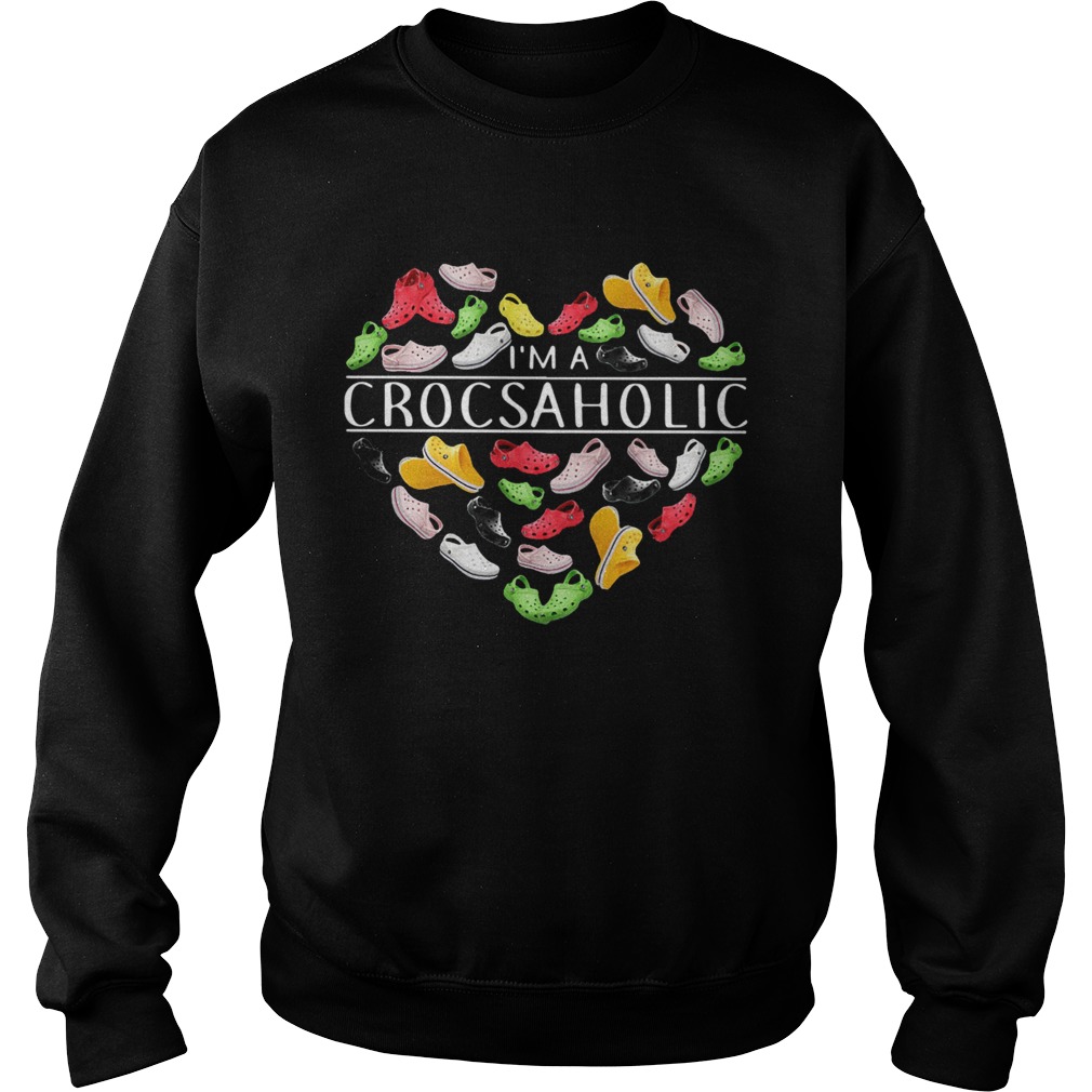 Im A Crocsaholic  Sweatshirt