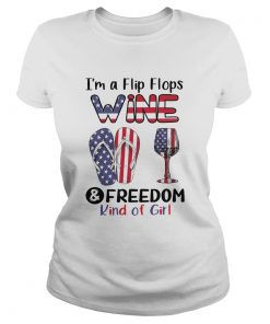 Im A Flip Flops Wine And Freedom Kind Of Girl  Classic Ladies