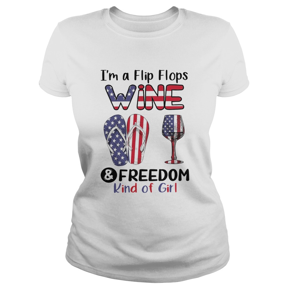 Im A Flip Flops Wine And Freedom Kind Of Girl  Classic Ladies