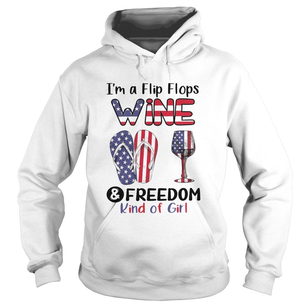 Im A Flip Flops Wine And Freedom Kind Of Girl  Hoodie