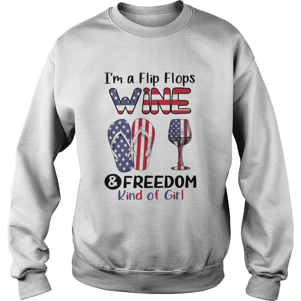 Im A Flip Flops Wine And Freedom Kind Of Girl  Sweatshirt