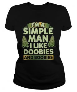Im A Simple Man I Like Doobies And Boobies  Classic Ladies